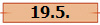 19.5.